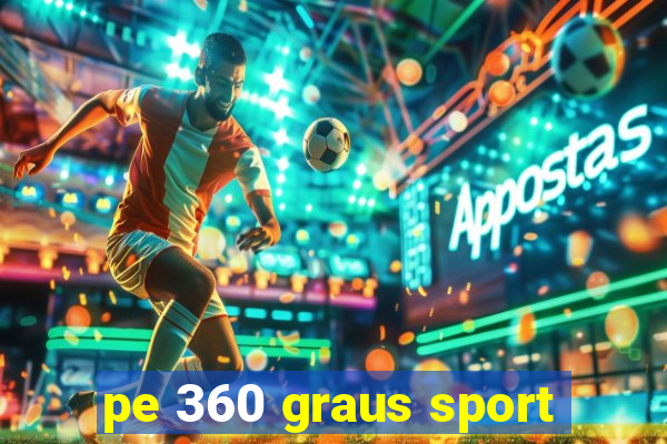 pe 360 graus sport